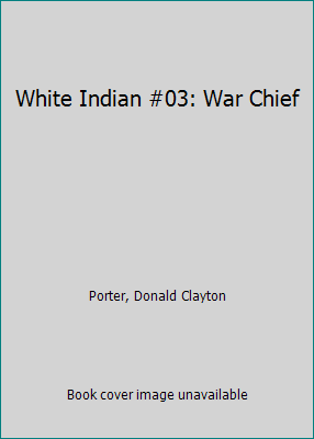 White Indian #03: War Chief 0553227165 Book Cover