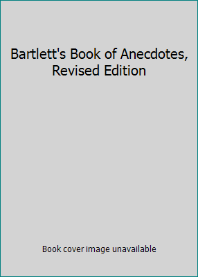 Bartlett's Book of Anecdotes, Revised Edition B001UXYWDW Book Cover