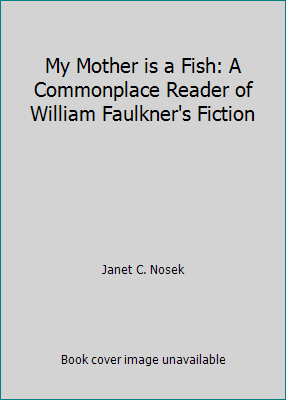 My Mother is a Fish: A Commonplace Reader of Wi... 1573093793 Book Cover