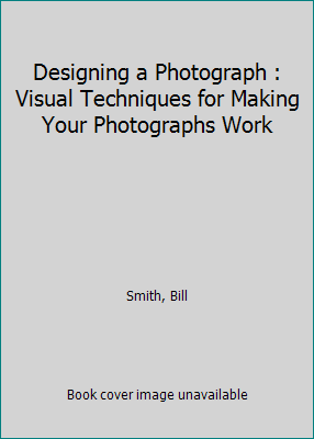 Designing a Photograph : Visual Techniques for ... 081745876X Book Cover
