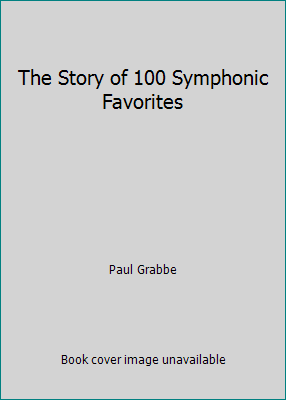 The Story of 100 Symphonic Favorites B000RH6WY4 Book Cover