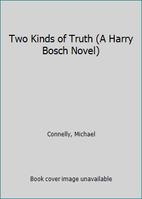 Two Kinds of Truth (A Harry Bosch Novel) 0316416754 Book Cover