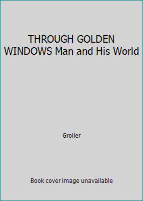 THROUGH GOLDEN WINDOWS Man and His World B00CXQAQTE Book Cover