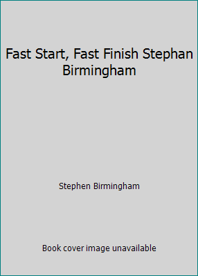 Fast Start, Fast Finish Stephan Birmingham B000SPDCPC Book Cover
