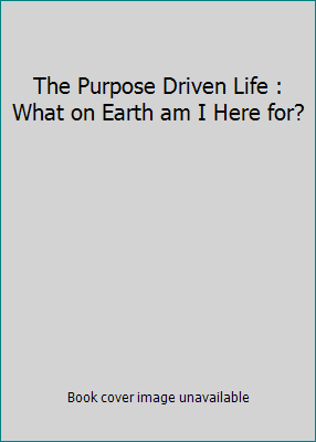The Purpose Driven Life : What on Earth am I He... B008NQR5LA Book Cover