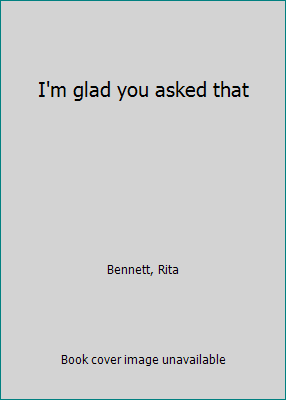 I'm glad you asked that 0800751116 Book Cover