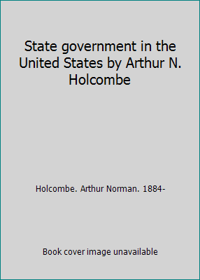 State government in the United States by Arthur... B002WUG47E Book Cover