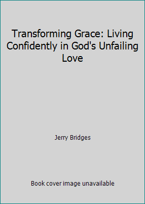 Transforming Grace: Living Confidently in God's... 1576839729 Book Cover