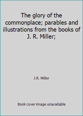 The glory of the commonplace; parables and illu... B003OLSXLK Book Cover