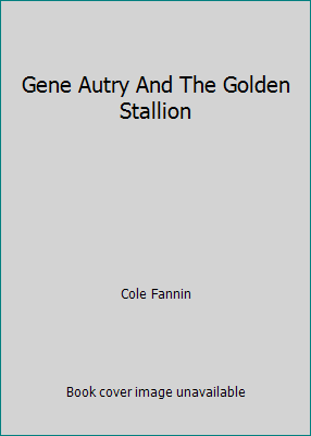 Gene Autry And The Golden Stallion B001VF7AZG Book Cover