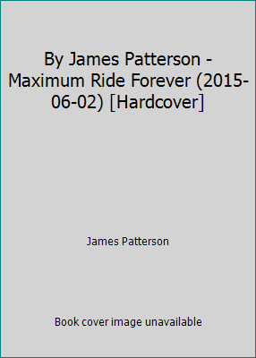 By James Patterson - Maximum Ride Forever (2015... B01EFTTG3S Book Cover