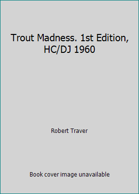 Trout Madness. 1st Edition, HC/DJ 1960 B0060YRU62 Book Cover