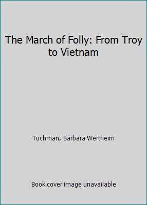 The March of Folly: From Troy to Vietnam [Large Print] 0816137617 Book Cover