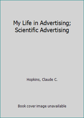 My Life in Advertising; Scientific Advertising 0872511014 Book Cover