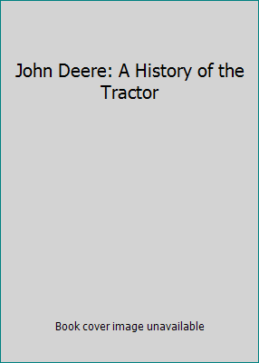 John Deere: A History of the Tractor B000CP8JTM Book Cover