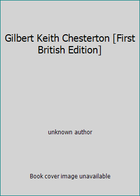 Gilbert Keith Chesterton [First British Edition] B00L94VQ5E Book Cover