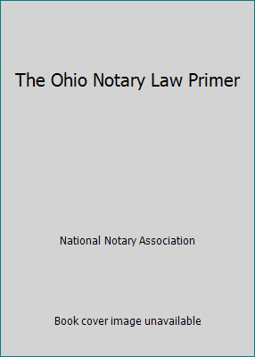 The Ohio Notary Law Primer 1891133446 Book Cover