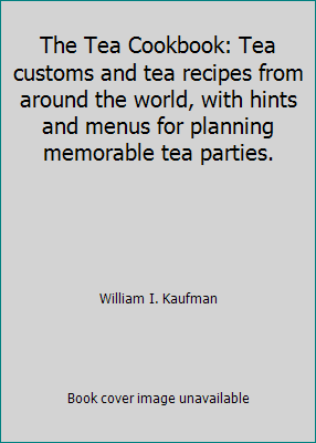 The Tea Cookbook: Tea customs and tea recipes f... B000RG8CKW Book Cover