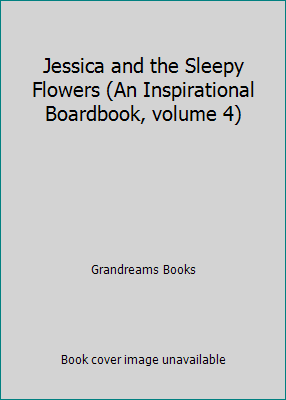 Jessica and the Sleepy Flowers (An Inspirationa... 0755405420 Book Cover