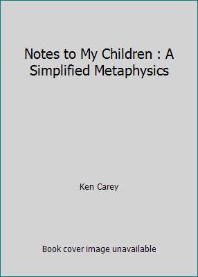 Notes to My Children : A Simplified Metaphysics 0913299367 Book Cover