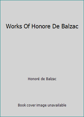 Works Of Honore De Balzac B00FM64418 Book Cover