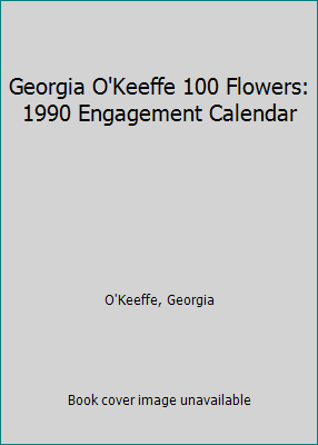 Georgia O'Keeffe 100 Flowers: 1990 Engagement C... 0679723668 Book Cover