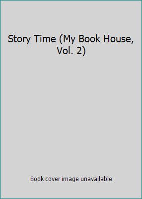 Story Time (My Book House, Vol. 2) B003WZE542 Book Cover