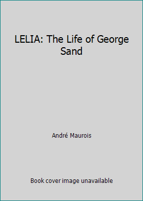 LELIA: The Life of George Sand B0012G8AW6 Book Cover