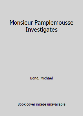 Monsieur Pamplemousse Investigates 0747235945 Book Cover