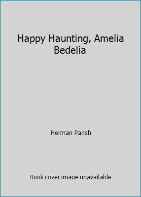 Happy Haunting, Amelia Bedelia 0439807174 Book Cover