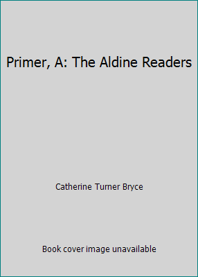 Primer, A: The Aldine Readers B003O6P57A Book Cover
