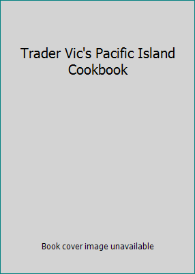 Trader Vic's Pacific Island Cookbook B000DZR5YQ Book Cover