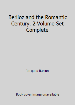 Berlioz and the Romantic Century. 2 Volume Set ... B00E9FTR9W Book Cover