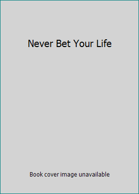 Never Bet Your Life B0006AT5J6 Book Cover