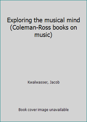 Exploring the musical mind (Coleman-Ross books ... B0007DPGY0 Book Cover