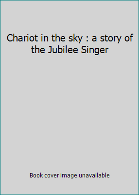 Chariot in the sky : a story of the Jubilee Singer B007EQCTY8 Book Cover