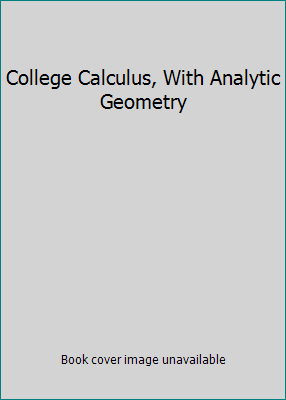 College Calculus, With Analytic Geometry B0000CM4MY Book Cover