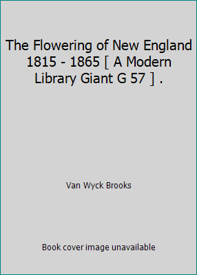 The Flowering of New England 1815 - 1865 [ A Mo... B000M57FZG Book Cover