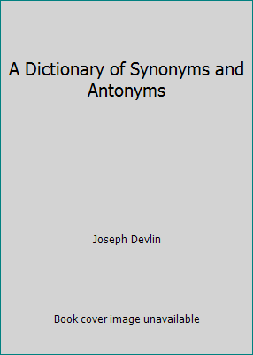 A Dictionary of Synonyms and Antonyms B001QDP7GC Book Cover