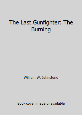 The Last Gunfighter: The Burning [Large Print] 1587245280 Book Cover