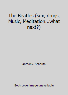 The Beatles (sex, drugs, Music, Meditation...wh... B001T7D4EC Book Cover