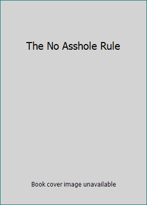 The No Asshole Rule B009NGAXRM Book Cover