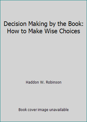 Decision Making by the Book: How to Make Wise C... 1872059643 Book Cover