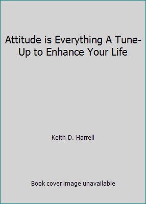 Attitude is Everything A Tune-Up to Enhance You... 0787256986 Book Cover