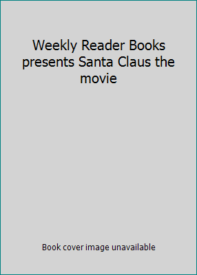 Weekly Reader Books presents Santa Claus the movie B000734862 Book Cover