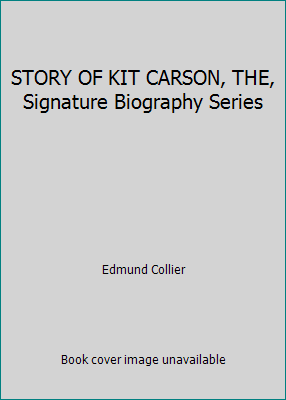 STORY OF KIT CARSON, THE, Signature Biography S... B000VBKOVS Book Cover