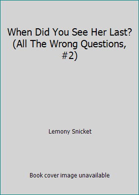 When Did You See Her Last? (All The Wrong Quest... 0316253103 Book Cover