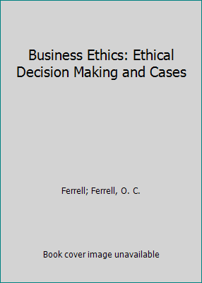 Business Ethics: Ethical Decision Making and Cases 0613923758 Book Cover