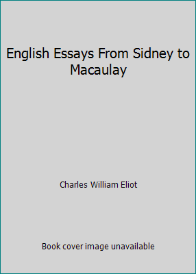 English Essays From Sidney to Macaulay B000YQTNE4 Book Cover