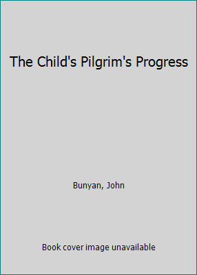 The Child's Pilgrim's Progress B003XEK1H2 Book Cover